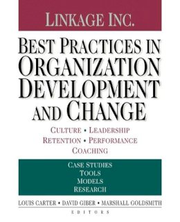 Louis Carter - Best Practices in Organization Development and Change: Culture, Leadership, Retention, Performance, Coaching - 9780470604557 - V9780470604557