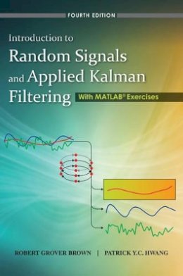 Robert Grover Brown - Introduction to Random Signals and Applied Kalman Filtering with Matlab Exercises - 9780470609699 - V9780470609699