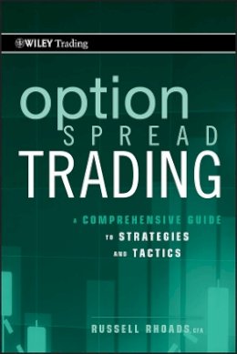 Russell Rhoads - Option Spread Trading: A Comprehensive Guide to Strategies and Tactics - 9780470618981 - V9780470618981