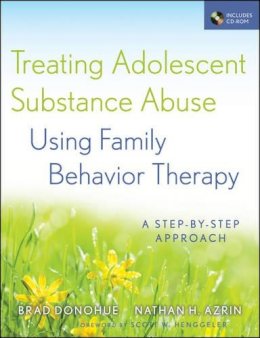 Donohue, Brad; Azrin, Nathan H. - Treating Adolescent Substance Abuse Using Family Behavior Therapy - 9780470621929 - V9780470621929