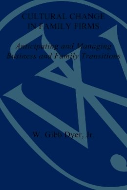 William G. Dyer - Cultural Change in Family Firms: Anticipating and Managing Business and Family Transitions - 9780470622001 - V9780470622001