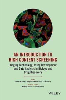 Steven A. Haney (Ed.) - An Introduction To High Content Screening: Imaging Technology, Assay Development, and Data Analysis in Biology and Drug Discovery - 9780470624562 - V9780470624562