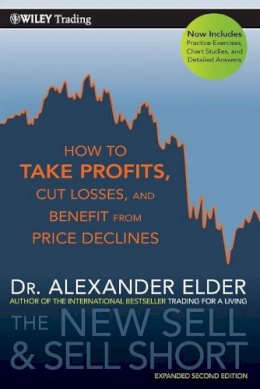 Alexander Elder - The New Sell and Sell Short: How To Take Profits, Cut Losses, and Benefit From Price Declines - 9780470632390 - V9780470632390