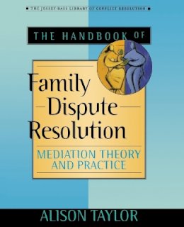 Alison Taylor - The Handbook of Family Dispute Resolution: Mediation Theory and Practice - 9780470635506 - V9780470635506