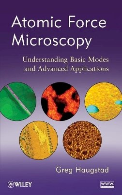 Greg Haugstad - Atomic Force Microscopy: Understanding Basic Modes and Advanced Applications - 9780470638828 - V9780470638828