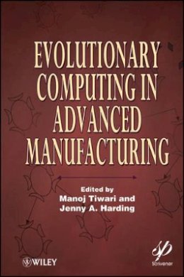 Manoj Tiwari - Evolutionary Computing in Advanced Manufacturing - 9780470639245 - V9780470639245