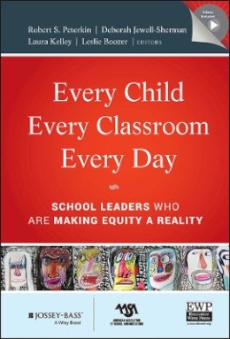 Robert Peterkin - Every Child, Every Classroom, Every Day: School Leaders Who Are Making Equity a Reality - 9780470651766 - V9780470651766