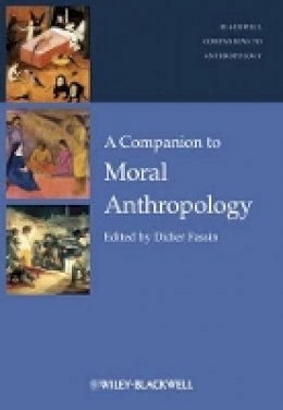 Didier Fassin - A Companion to Moral Anthropology - 9780470656457 - V9780470656457