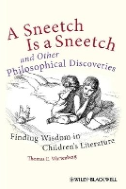 Thomas E. Wartenberg - A Sneetch is a Sneetch and Other Philosophical Discoveries: Finding Wisdom in Children´s Literature - 9780470656839 - V9780470656839