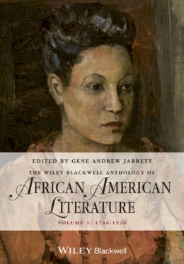 Gene Andrew Jarrett - The Wiley Blackwell Anthology of African American Literature, Volume 1: 1746 - 1920 - 9780470657997 - V9780470657997