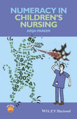 Arija Parker - Numeracy in Children´s Nursing - 9780470658390 - V9780470658390