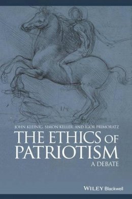 John Kleinig - The Ethics of Patriotism: A Debate - 9780470658857 - V9780470658857