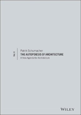 Patrik Schumacher - The Autopoiesis of Architecture, Volume II: A New Agenda for Architecture - 9780470666166 - V9780470666166