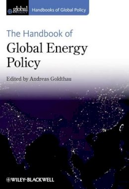 Andreas Goldthau - The Handbook of Global Energy Policy - 9780470672648 - V9780470672648