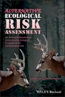 Lawrence V. Tannenbaum - Alternative Ecological Risk Assessment: An Innovative Approach to Understanding Ecological Assessments for Contaminated Sites - 9780470673041 - V9780470673041
