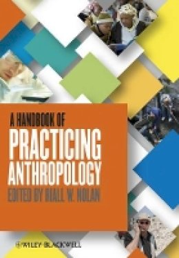 Riall Nolan - A Handbook of Practicing Anthropology - 9780470674598 - V9780470674598