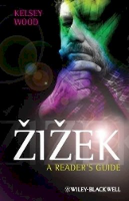 Kelsey Wood - Zizek: A Reader´s Guide - 9780470674758 - V9780470674758