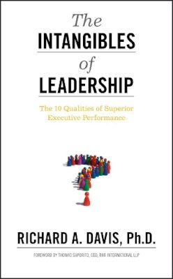 Richard A. Davis - The Intangibles of Leadership: The 10 Qualities of Superior Executive Performance - 9780470679159 - V9780470679159