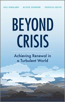 Gill G. Ringland - Beyond Crisis: Achieving Renewal in a Turbulent World - 9780470685778 - V9780470685778