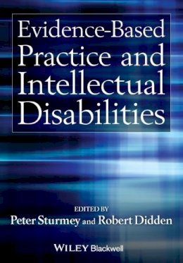 Peter Sturmey - Evidence-Based Practice and Intellectual Disabilities - 9780470710692 - V9780470710692