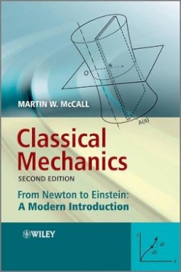 Martin W. McCall - Classical Mechanics: From Newton to Einstein: A Modern Introduction - 9780470715741 - V9780470715741