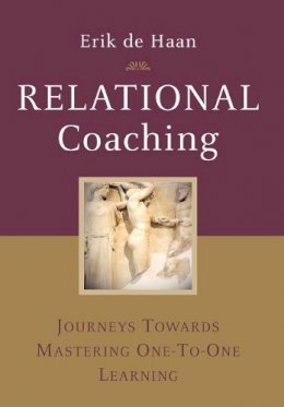 Erik de Haan - Relational Coaching: Journeys Towards Mastering One-To-One Learning - 9780470724286 - V9780470724286