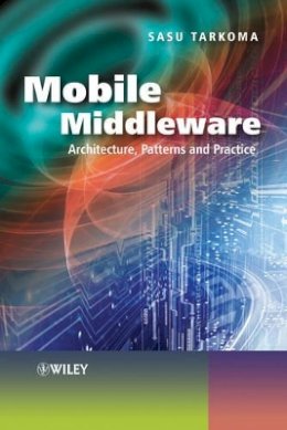 Sasu Tarkoma - Mobile Middleware: Supporting Applications and Services - 9780470740736 - V9780470740736