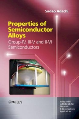 Sadao Adachi - Properties of Semiconductor Alloys: Group-IV, III-V and II-VI Semiconductors - 9780470743690 - V9780470743690