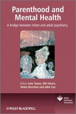 Sam Tyano - Parenthood and Mental Health: A Bridge Between Infant and Adult Psychiatry - 9780470747223 - V9780470747223