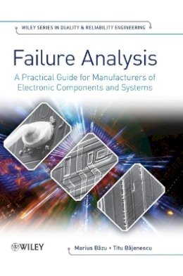 Marius Bazu - Failure Analysis: A Practical Guide for Manufacturers of Electronic Components and Systems - 9780470748244 - V9780470748244