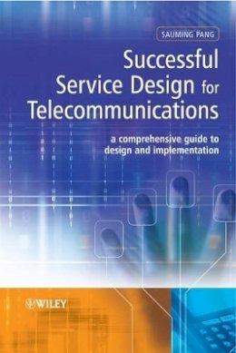 Sauming Pang - Successful Service Design for Telecommunications: A comprehensive guide to design and implementation - 9780470753934 - V9780470753934