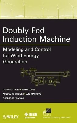 Gonzalo Abad - Doubly Fed Induction Machine: Modeling and Control for Wind Energy Generation - 9780470768655 - V9780470768655