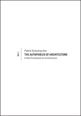 Patrik Schumacher - The Autopoiesis of Architecture, Volume I: A New Framework for Architecture - 9780470772980 - V9780470772980