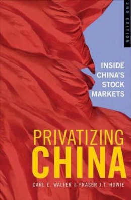 Howie, Fraser J. T.; Walter, Carl E. - Privatizing China - 9780470822142 - V9780470822142