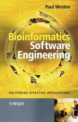 Paul Weston - Bioinformatics Software Engineering: Delivering Effective Applications - 9780470857724 - V9780470857724