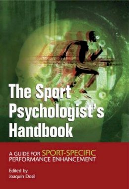 Joaquin Dosil - The Sport Psychologist´s Handbook: A Guide for Sport-Specific Performance Enhancement - 9780470863565 - V9780470863565