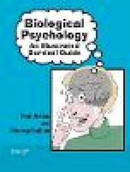 Paul Aleixo - Biological Psychology: An Illustrated Survival Guide - 9780470870990 - V9780470870990