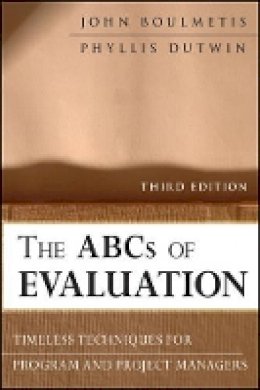 John Boulmetis - The ABCs of Evaluation: Timeless Techniques for Program and Project Managers - 9780470873540 - V9780470873540