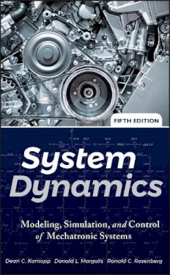 Dean C. Karnopp - System Dynamics: Modeling, Simulation, and Control of Mechatronic Systems - 9780470889084 - V9780470889084