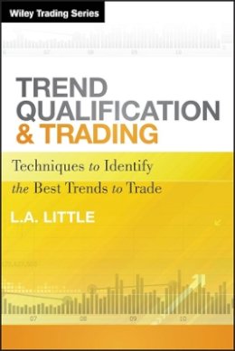 L. A. Little - Trend Qualification and Trading: Techniques To Identify the Best Trends to Trade - 9780470889664 - V9780470889664