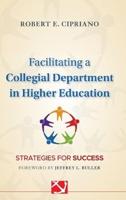 Robert E. Cipriano - Facilitating a Collegial Department in Higher Education - 9780470903018 - V9780470903018