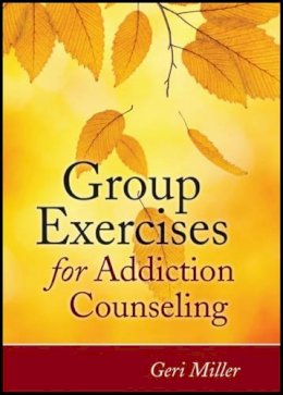 Geri Miller - Group Exercises for Addiction Counseling - 9780470903957 - V9780470903957