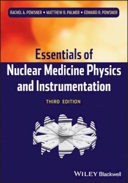 Rachel A. Powsner - Essentials of Nuclear Medicine Physics and Instrumentation - 9780470905500 - V9780470905500