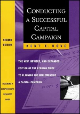 Kent E. Dove - Conducting a Successful Capital Campaign - 9780470914670 - V9780470914670