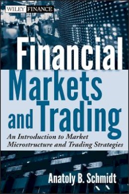 Anatoly B. Schmidt - Financial Markets and Trading - 9780470924129 - V9780470924129