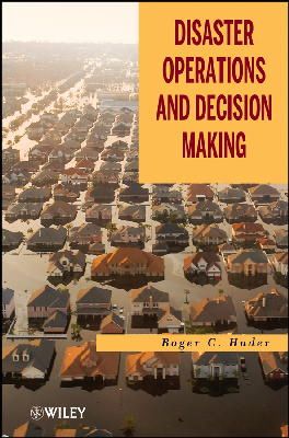 Roger C. Huder - Disaster Operations and Decision Making - 9780470927939 - V9780470927939