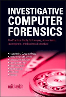 Erik Laykin - Investigative Computer Forensics - 9780470932407 - V9780470932407