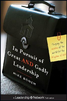 Mike Bonem - In Pursuit of Great AND Godly Leadership - 9780470947425 - V9780470947425