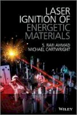 S Rafi Ahmad - Laser Ignition of Energetic Materials - 9780470975985 - V9780470975985