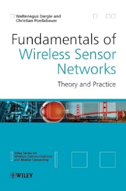 Waltenegus Dargie - Fundamentals of Wireless Sensor Networks - 9780470997659 - V9780470997659